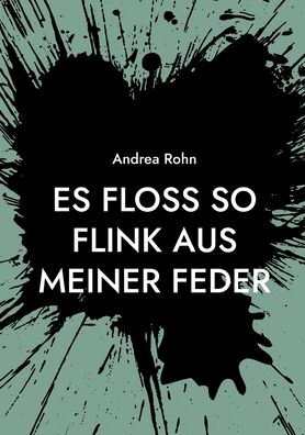 Cover for Andrea Rohn · Es floss so flink aus meiner Feder (Paperback Book) (2021)