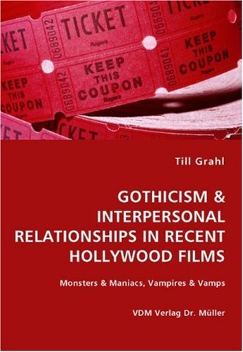Cover for Till Grahl · Gothicism &amp; Interpersonal Relationships in Recent Hollywood Films- Monsters &amp; Maniacs, Vampires &amp; Vamps (Paperback Bog) (2007)