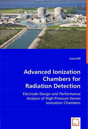 Cover for Scott Kiff · Advanced Ionization Chambers for Radiation Detection: Electrode Design and Performance Analysis of High-pressure Xenon Ionization Chambers (Paperback Book) (2008)