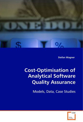 Cover for Stefan Wagner · Cost-optimisation of Analytical Software Quality Assurance: Models, Data, Case Studies (Paperback Book) (2008)