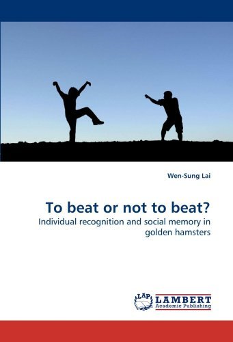 Cover for Wen-sung Lai · To Beat or Not to Beat?: Individual Recognition and Social Memory in Golden Hamsters (Paperback Bog) (2009)