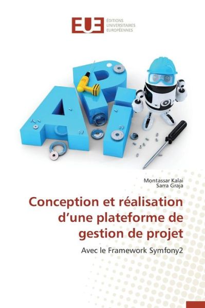 Cover for Kalai Montassar · Conception et Realisation D'une Plateforme De Gestion De Projet (Paperback Book) (2018)