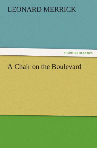 Cover for Leonard Merrick · A Chair on the Boulevard (Tredition Classics) (Paperback Book) (2011)