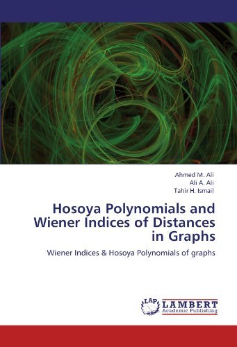 Cover for Tahir H. Ismail · Hosoya Polynomials and Wiener Indices of Distances in Graphs: Wiener Indices &amp; Hosoya Polynomials of Graphs (Paperback Bog) (2011)