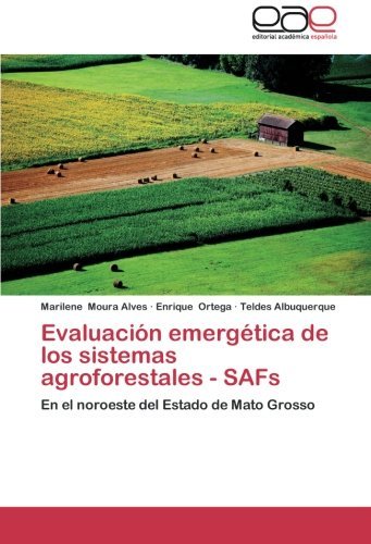 Cover for Teldes Albuquerque · Evaluación Emergética De Los Sistemas Agroforestales - Safs: en El Noroeste Del Estado De Mato Grosso (Pocketbok) [Spanish edition] (2012)