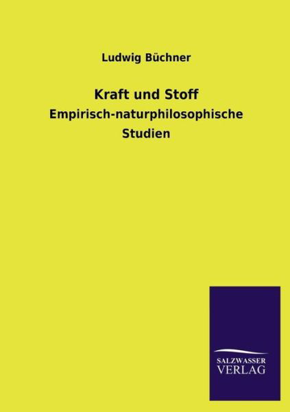 Kraft Und Stoff - Ludwig Buchner - Bücher - Salzwasser-Verlag GmbH - 9783846040010 - 27. Juni 2013