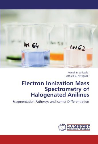 Cover for Athula B. Attygalle · Electron Ionization Mass Spectrometry of Halogenated Anilines: Fragmentation Pathways and Isomer Differentiation (Paperback Book) (2012)