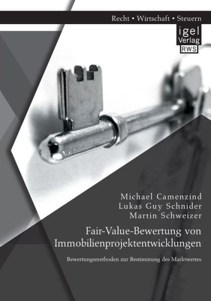 Fair-value-bewertung Von Immobilienprojektentwicklungen: Bewertungsmethoden Zur Bestimmung Des Marktwertes - Michael Camenzind - Books - Igel Verlag GmbH - 9783954851010 - July 16, 2014