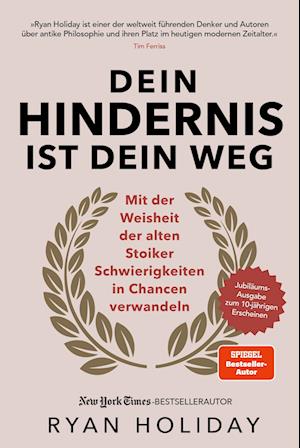 Cover for Ryan Holiday · Dein Hindernis ist Dein Weg – Jubiläumsausgabe (Bok) (2024)