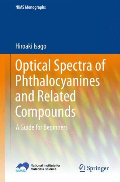 Optical Spectra of Phthalocyanines and Related Compounds: A Guide for Beginners - NIMS Monographs - Hiroaki Isago - Libros - Springer Verlag, Japan - 9784431551010 - 9 de junio de 2015