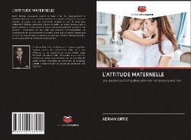 Cover for Ortiz · L'attitude Maternelle (Book)