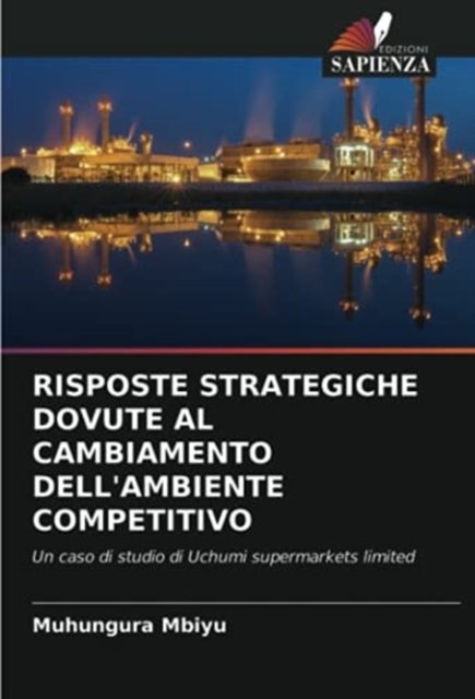 Cover for Muhungura Mbiyu · Risposte Strategiche Dovute Al Cambiamento Dell'ambiente Competitivo (Paperback Bog) (2021)
