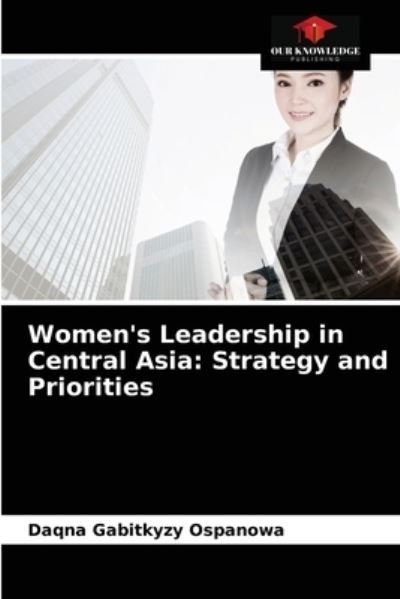 Cover for Daqna Gabitkyzy Ospanowa · Women's Leadership in Central Asia (Paperback Book) (2021)