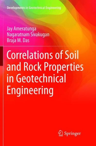 Cover for Jay Ameratunga · Correlations of Soil and Rock Properties in Geotechnical Engineering (Book) [Softcover reprint of the original 1st ed. 2016 edition] (2019)