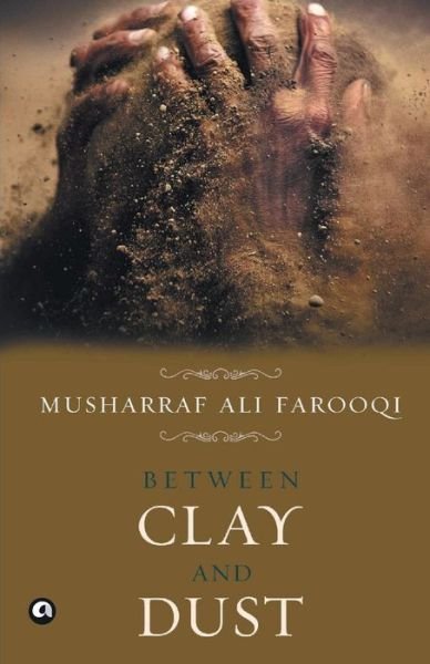 Cover for Musharraf Ali Farooqi · Between Clay and Dust (Hardcover bog) (2018)