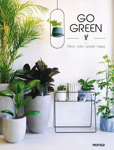 Go Green: Plants make People Happy -  - Books - Instituto Monsa de Ediciones - 9788417557010 - July 4, 2019