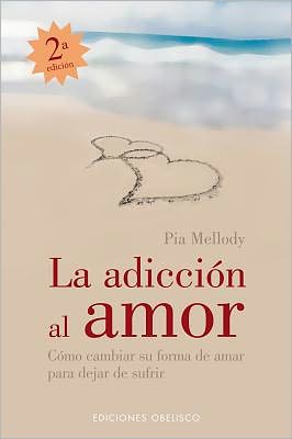 Cover for Pia Mellody · La Adiccion Al Amor/ Facing Love Addiction (Paperback Book) [Spanish, Tra edition] (2007)