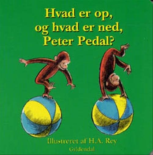 Cover for H.A. Rey · Peter Pedal: Hvad er op, og hvad er ned, Peter? (Pappbok) [1:a utgåva] (2001)