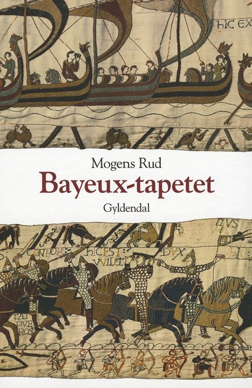 Cover for Mogens Rud · Bayeux Tapetet (Indbundet Bog) [1. udgave] [Indbundet] (2011)