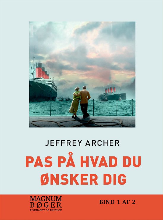 Cover for Jeffrey Archer · Clifton-krøniken: Pas på hvad du ønsker dig (Taschenbuch) [1. Ausgabe] (2018)