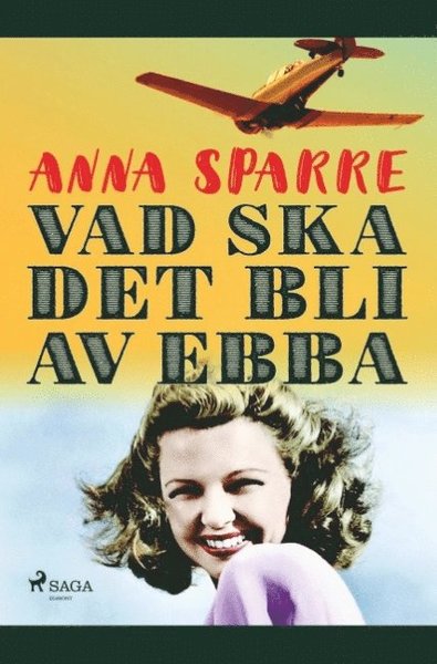 Vad ska det bli av Ebba - Anna Sparre - Boeken - Saga Egmont - 9788726172010 - 30 april 2019