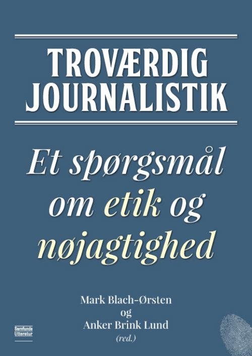 Cover for Mark Bach-Ørsten og Anker Brink Lund · Troværdig journalistik (Taschenbuch) [1. Ausgabe] (2015)