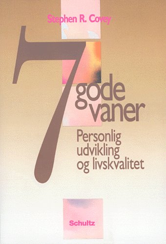 7 gode vaner - Stephen R. Covey - Kirjat - Schultz Forlag - 9788760901010 - maanantai 7. huhtikuuta 1997