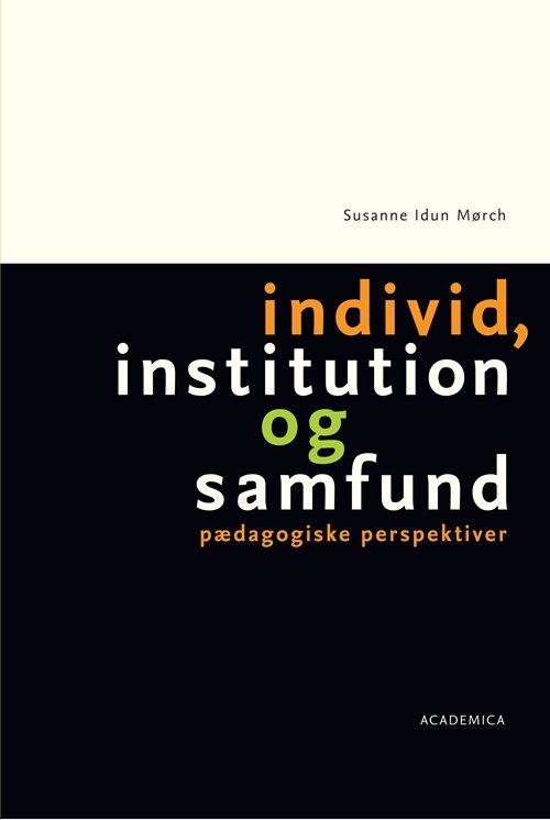 Cover for Susanne Idun Mørch · Individ, institution og samfund (Sewn Spine Book) [1st edition] (2007)