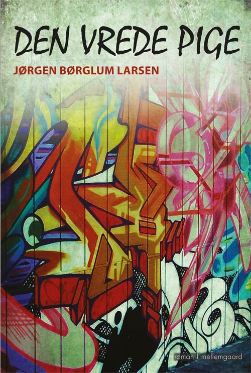 Cover for Jørgen Børglum Larsen · Den vrede pige (Sewn Spine Book) [1e uitgave] (2013)