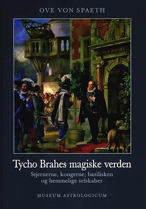 Cover for Ove von Spaeth · Tycho Brahes magiske verden (Hardcover bog) [1. udgave] (2021)