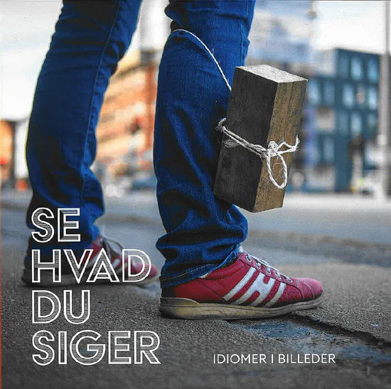 Christiane Bjørg Nielsen, Michael Spike Nielsen, Simon Taus Philip Nielsen · Se hvad du siger (Paperback Book) [1. wydanie] (2024)