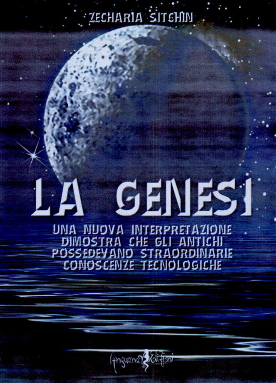 Cover for Zecharia Sitchin · La Genesi. Una Nuova Interpretazione Dimostra Che Gli Antichi Possedevano Straordinarie Conoscenze Tecnologiche (Book)