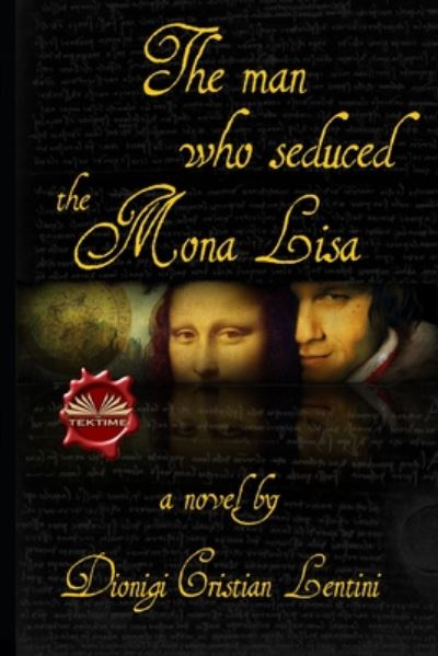 Cover for Dionigi Cristian Lentini · The man who seduced the Mona Lisa (Paperback Book) (2020)