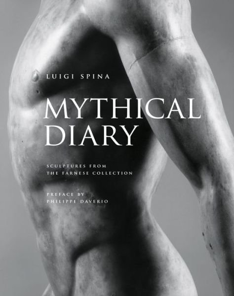 Cover for Luigi Spina · Mythical Diary: Sculptures from the Farnese Collection (Innbunden bok) (2018)