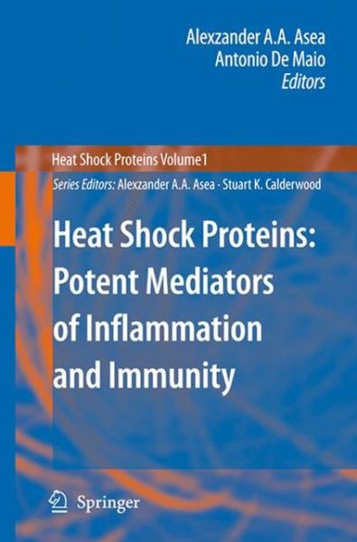 Alexzander a a Asea · Heat Shock Proteins: Potent Mediators of Inflammation and Immunity - Heat Shock Proteins (Pocketbok) [1st Ed. Softcover of Orig. Ed. 2007 edition] (2010)