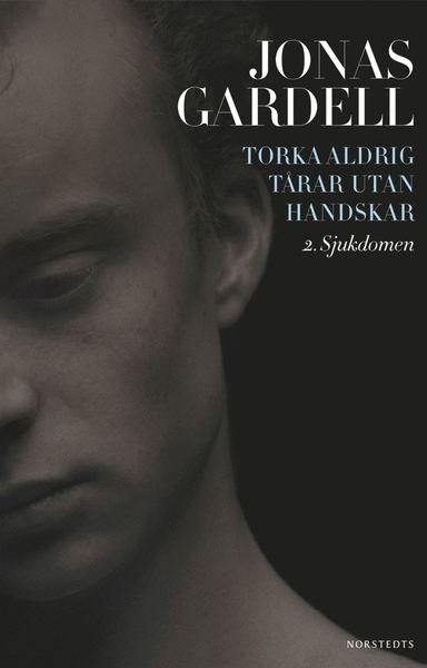 Cover for Jonas Gardell · Torka aldrig tårar utan handskar: Torka aldrig tårar utan handskar. 2, Sjukdomen (Pocketbok) (2014)