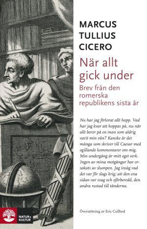 Cover for Marcus Tullius Cicero · När allt gick under : brev från den romerska republikens sista år (Bound Book) (2017)