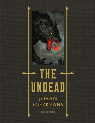 The Undead - Johan Egerkrans - Bøger - B Wahlströms - 9789132208010 - 9. november 2018