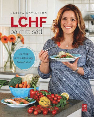 LCHF på mitt sätt : 100 recept med nästan inga kolhydrater - Ulrika Davidsson - Books - Ica Bokförlag - 9789153436010 - September 24, 2010