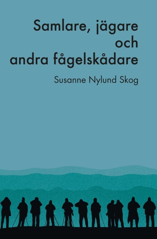 Cover for Nylund Skog Susanne · Samlare, jägare och andra fågelskådare (Hæftet bog) (2018)