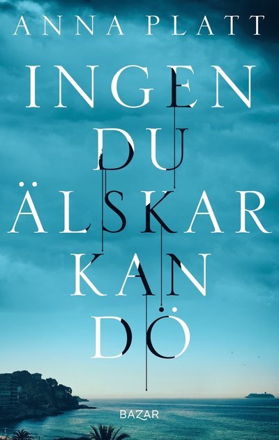 Cover for Anna Platt · Ingen du älskar kan dö (Paperback Bog) (2023)