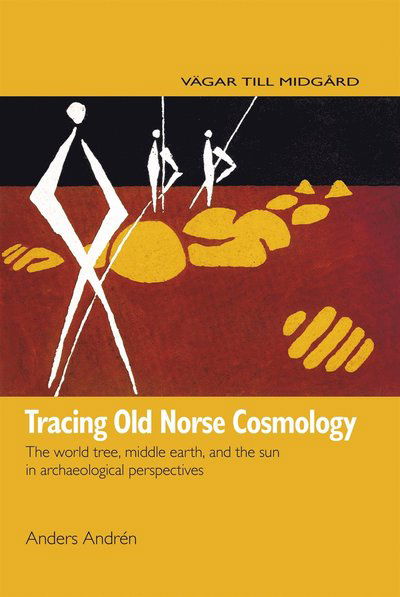 Cover for Anders Andrén · Tracing Old Norse Cosmology: The world tree, middle earth and the sun in archaeological perspectives (ePUB) (2014)