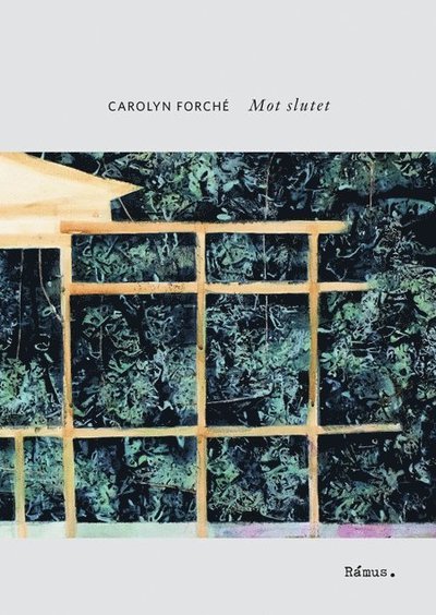 Mot slutet - Carolyn Forché - Libros - Rámus Förlag - 9789189105010 - 27 de mayo de 2020