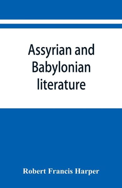 Cover for Robert Francis Harper · Assyrian and Babylonian literature; selected translations (Paperback Book) (2019)