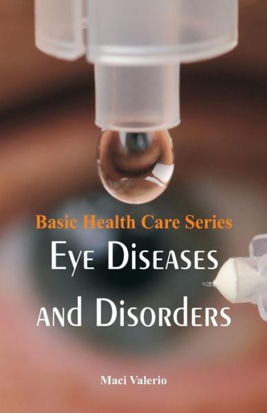 Cover for Maci Valerio · Basic Health Care Series - Eye Diseases and Disorders (Paperback Book) (2017)