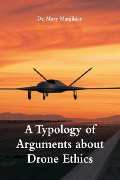 Cover for Manjikian · A Typology of Arguments about Drone Ethics (Paperback Book) (2018)