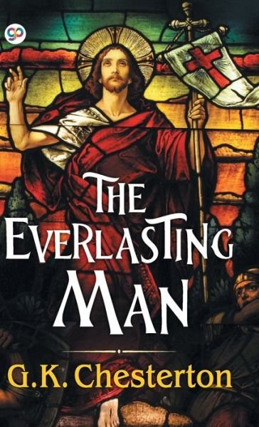 The Everlasting Man - G K Chesterton - Livros - General Press - 9789389440010 - 1 de agosto de 2019