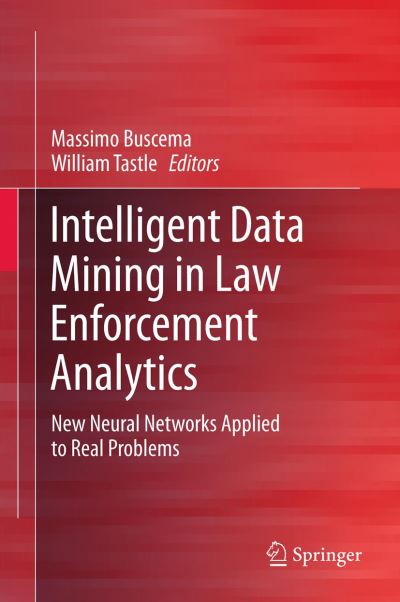 Cover for Paolo Massimo Buscema · Intelligent Data Mining in Law Enforcement Analytics: New Neural Networks Applied to Real Problems (Paperback Book) [2013 edition] (2014)