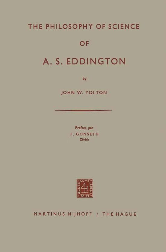 Cover for John W. Yolton · The Philosophy of Science of A. S. Eddington (Paperback Book) (1960)