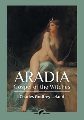 Cover for Charles Godfrey Leland · Aradia: Gospel of the Witches (Paperback Book) (2016)